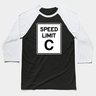 SPEED LIMIT C Baseball T-Shirt